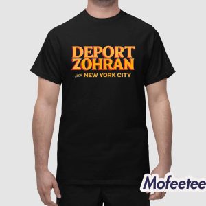 Deport Zohran From New York City Shirt 1