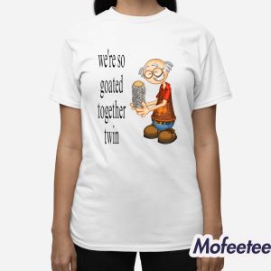Were So Goated Together Twin Shirt 3