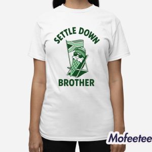 Settle Down Brother Shirt 3