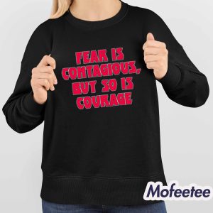 James B Jones Fear Is Contagious But So Is Courage Shirt 4