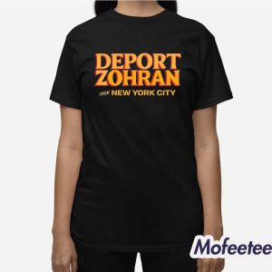 Deport Zohran From New York City Shirt 3