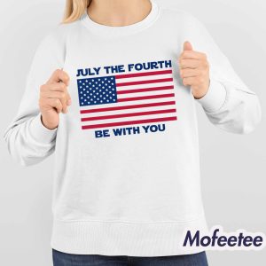July The Fourth Be With You Shirt 3 July The Fourth Be With You Shirt 4