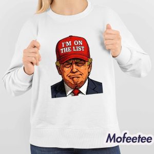 Trump I'm On The List Epstein Sarcastic Shirt 4