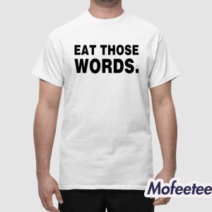 Ksosoliid Eat Those Words Shirt 1