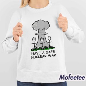 Have A Safe Nuclear War Shirt 4