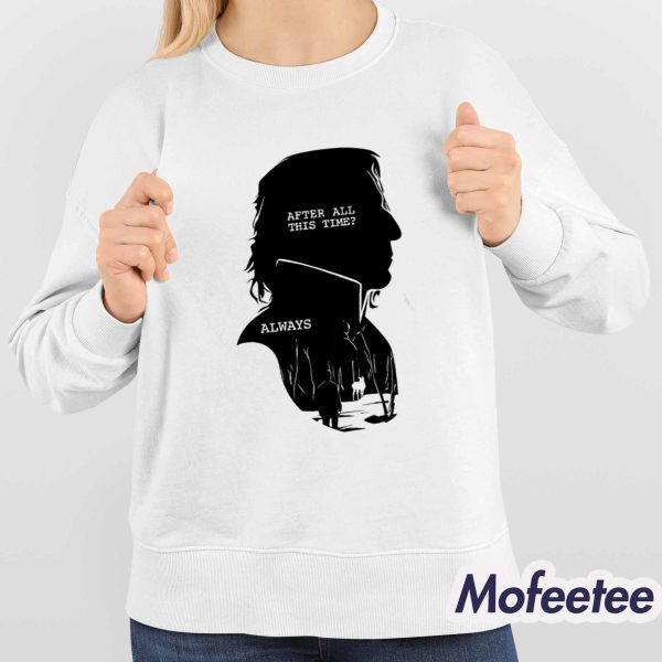 Alan Rickman After All This Time Always Shirt