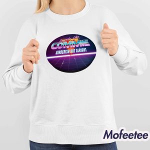 Reality Sounds Like Commie Gibberish But Alright Shirt 4