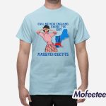 Call Me New England Cause I Got MassiveHugeTits Shirt