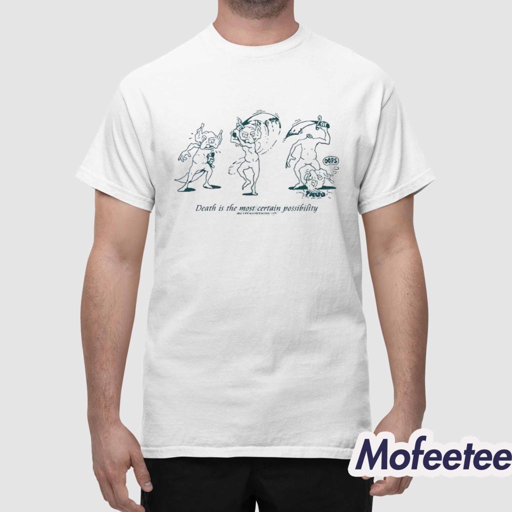 Death Is The Most Certain Possibility Shirt 1 Death Is The Most Certain Possibility Shirt 1
