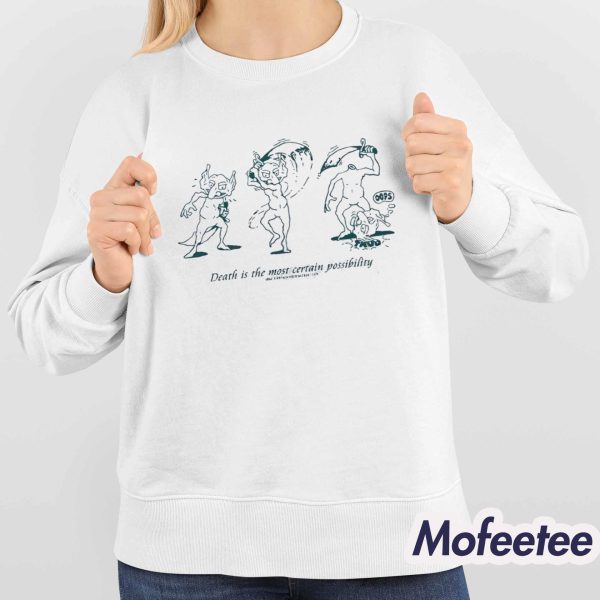 Death Is The Most Certain Possibility Shirt