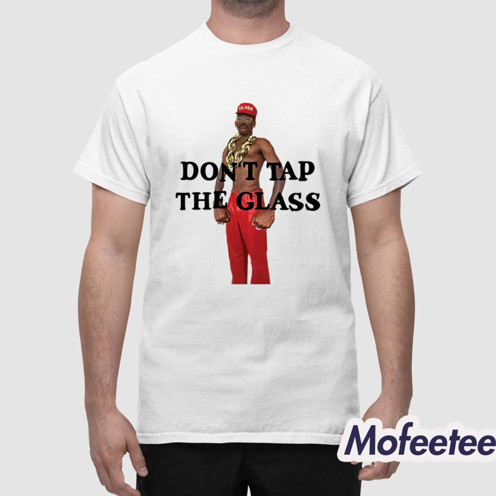 Dont Tap The Glass Shirt 1 Dont Tap The Glass Shirt 1