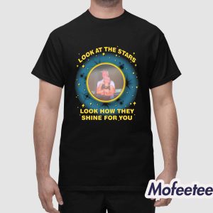 Look At The Stars Look How They Shine For You Shirt 1