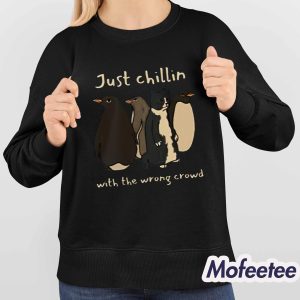 Just Chillin With The Wrong Crowd Shirt 4
