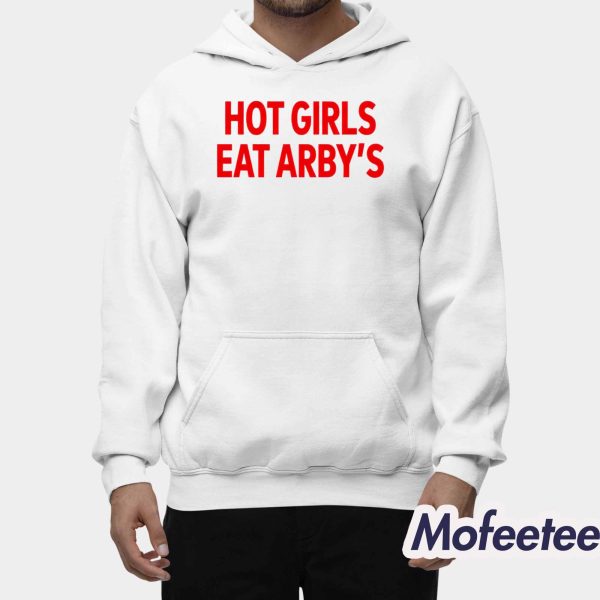 Hot Girls Eat Arby’s Shirt