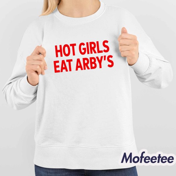 Hot Girls Eat Arby’s Shirt