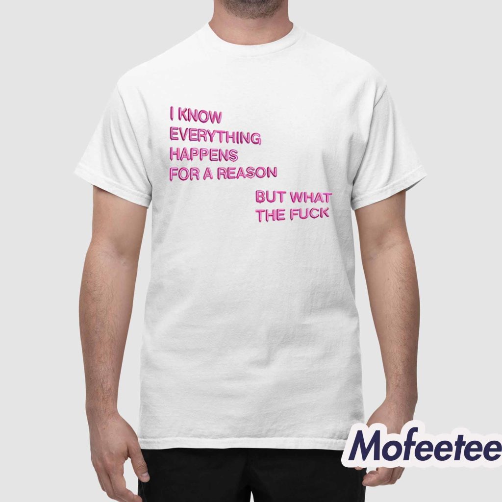 I Know Everything Happens For A Reason But What The Fuck Balloon Shirt 1