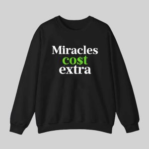Miracles Cost Extra Shirt