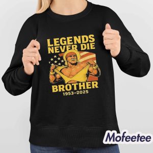 Hulk Hogan Legends Never Die Brother 1953 2025 Shirt 4