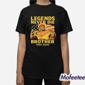 Hulk Hogan Legends Never Die Brother 1953 2025 Shirt 3