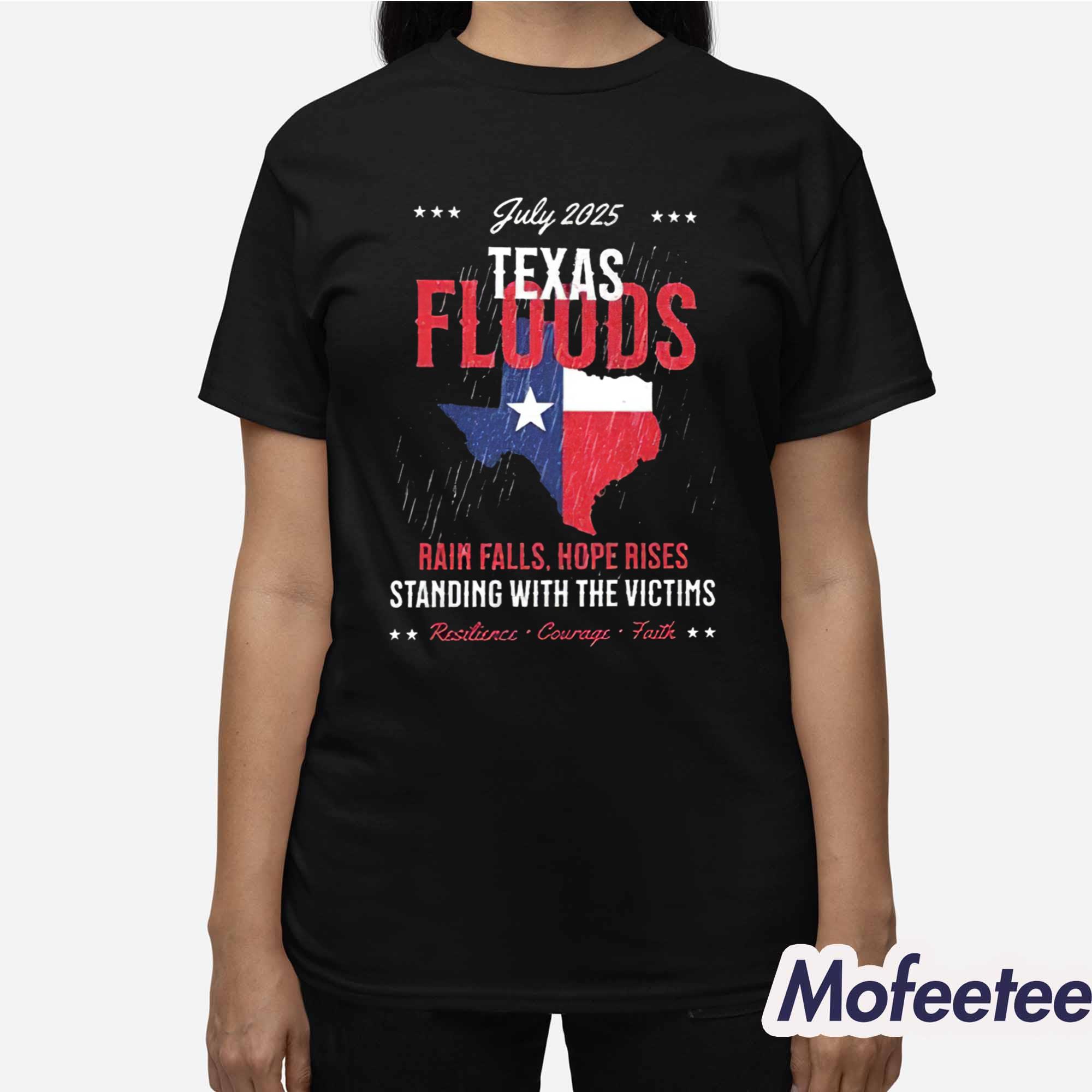 July 2025 Texas Floods Rain Falls Hope Rises Stand With The Victims Shirt July 2025 Texas Floods Rain Falls Hope Rises Stand With The Victims Shirt