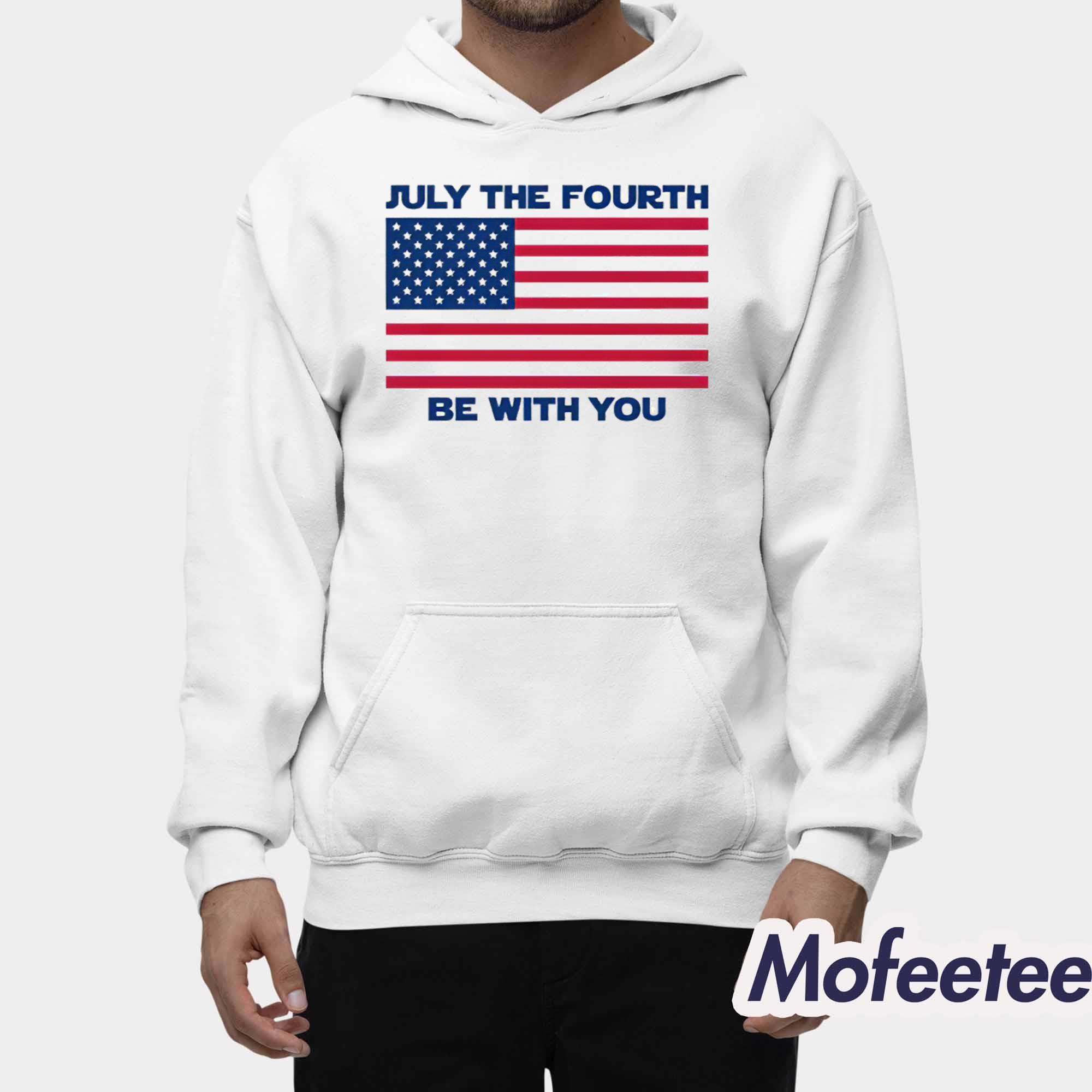 July The Fourth Be With You Shirt July The Fourth Be With You Shirt