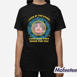 Look At The Stars Look How They Shine For You Shirt 3