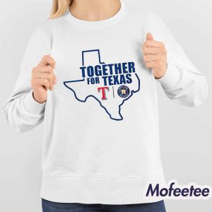 Together For Texas The Astros and Rangers Shirt 4