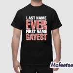 Last Name Ever First Name Gayest Shirt