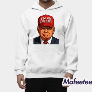 Trump I'm On The List Epstein Sarcastic Shirt 2