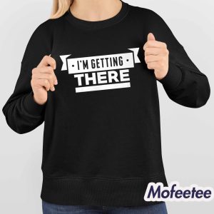 Big Cat I'm Getting There Shirt 4