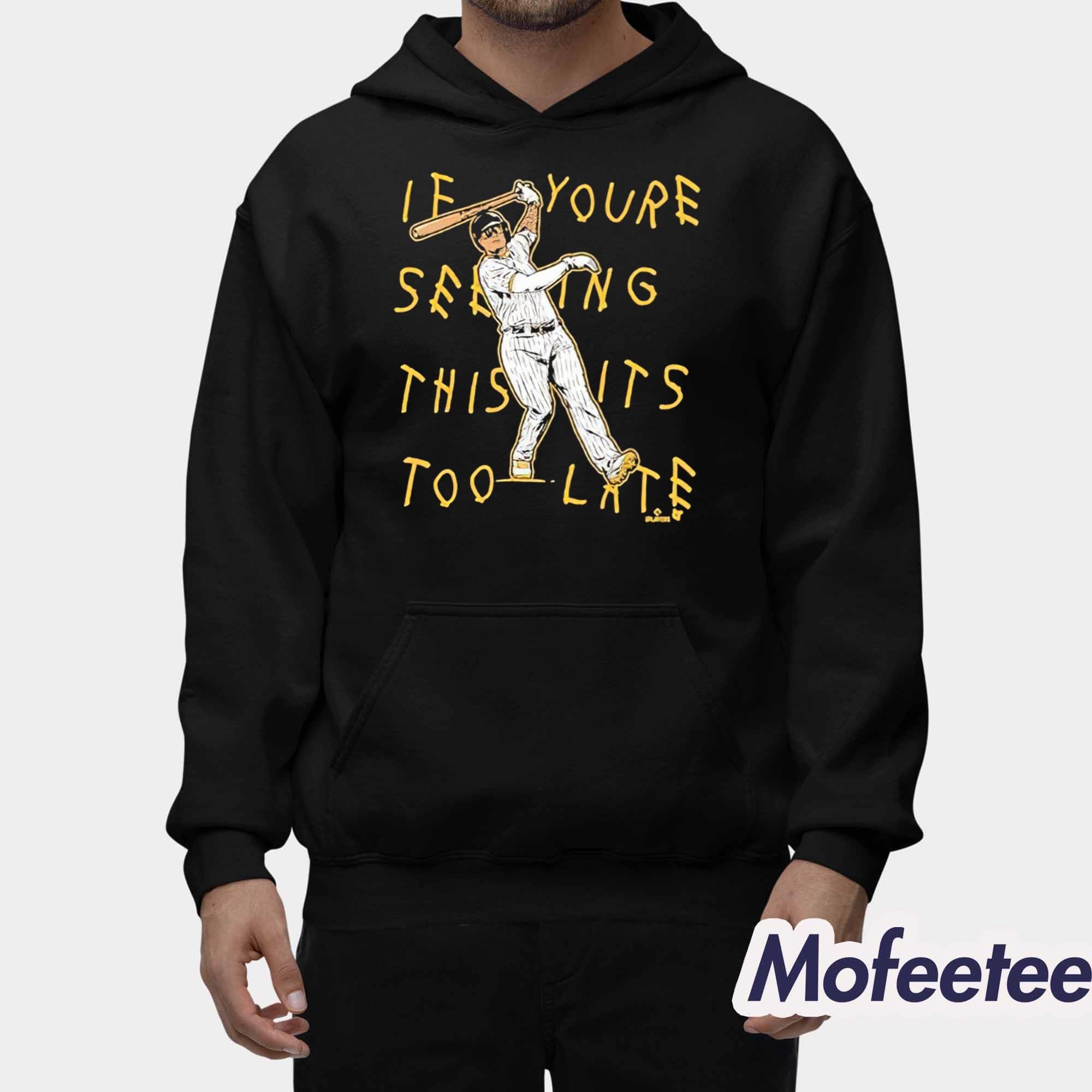 Manny Machado If You’re Seeing This It’s Too Late Lean Back Shirt Manny Machado If You’re Seeing This It’s Too Late Lean Back Shirt