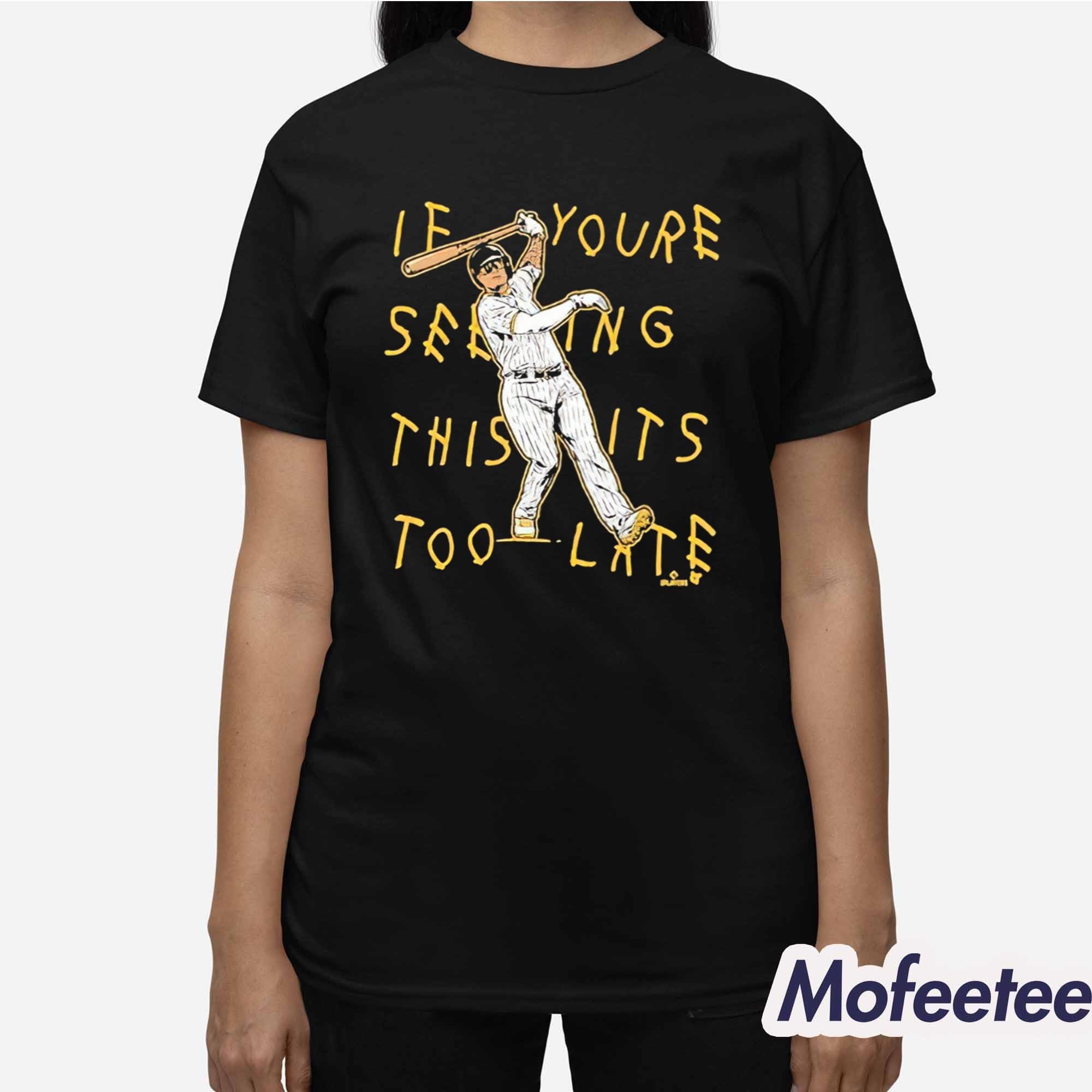 Manny Machado If You’re Seeing This It’s Too Late Lean Back Shirt Manny Machado If You’re Seeing This It’s Too Late Lean Back Shirt