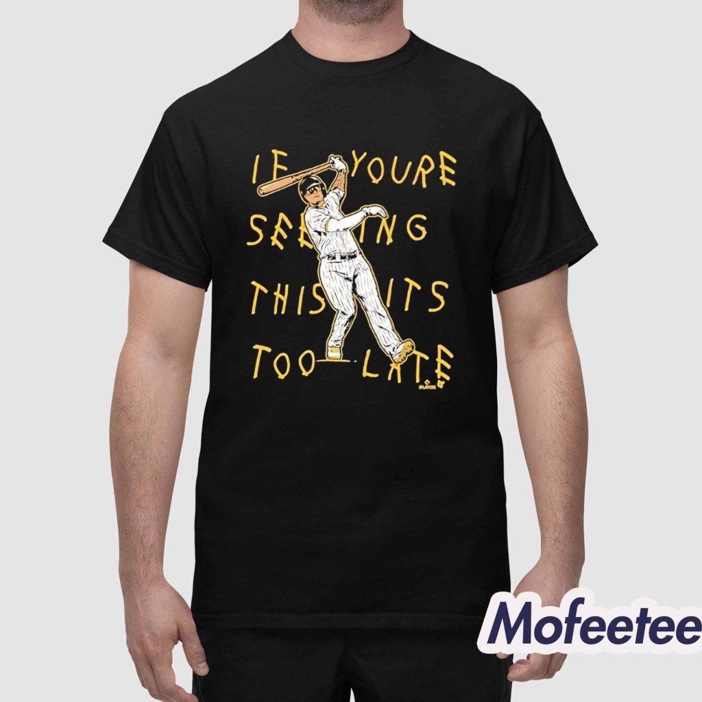 Manny Machado If You’re Seeing This It’s Too Late Lean Back Shirt Manny Machado If You’re Seeing This It’s Too Late Lean Back Shirt