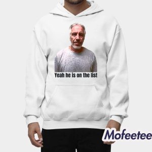 Jeffrey Epstein Trump Yeah He's On The List Shirt 2