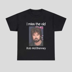 I Miss The Old Rob McElhenney Shirt 1