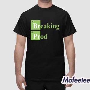 Breaking Prod Shirt 1