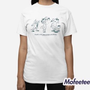 Death Is The Most Certain Possibility Shirt 3
