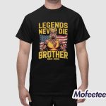 RIP Hulk Hogan Legends Never Die Brother 1953 2025 Shirt