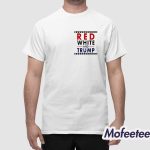 Red White And Trump 4th Of July Shirt