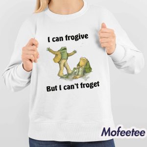 I Can Frogive But I Cant Froget Shirt 4