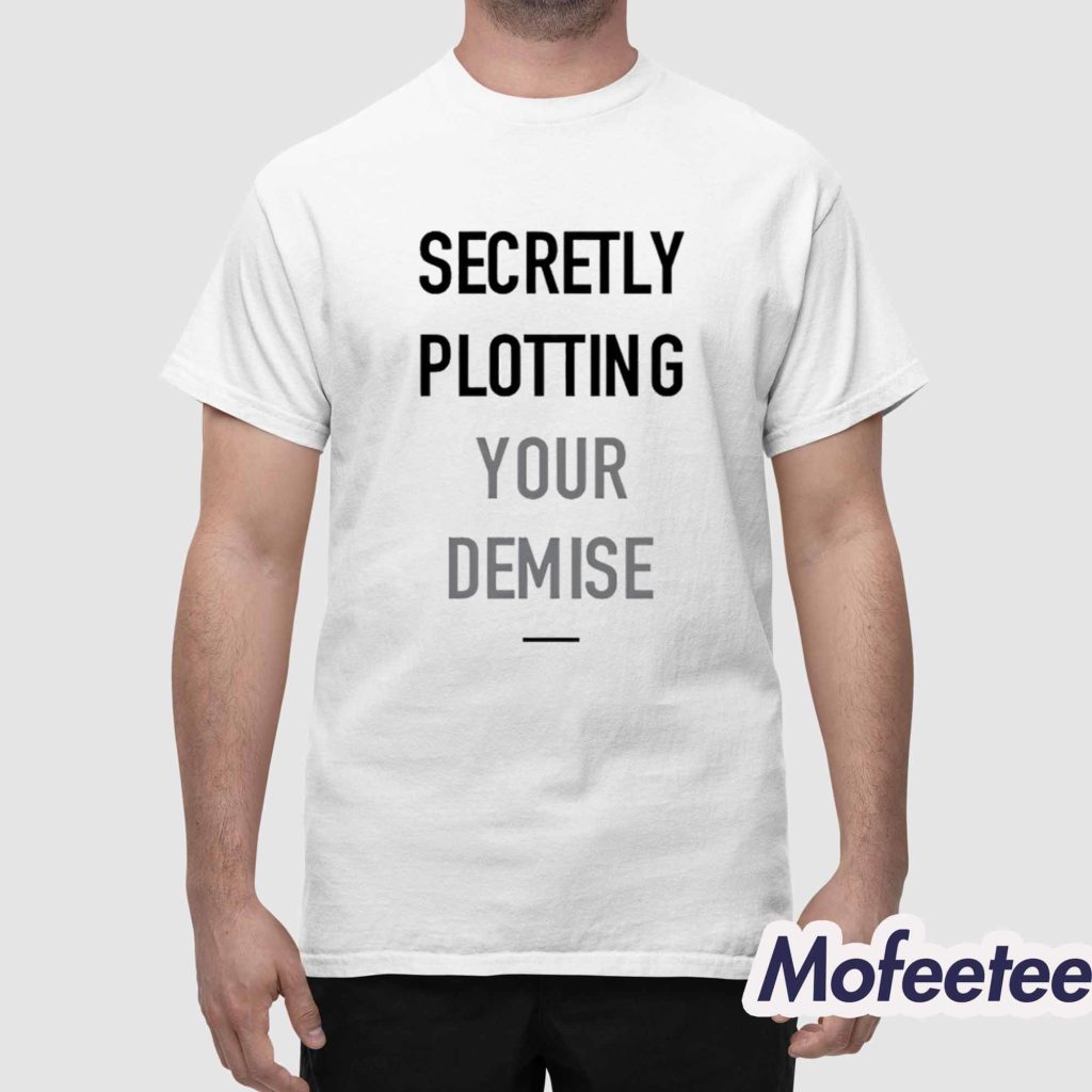Secretly Plotting Your Demise Shirt 1 Secretly Plotting Your Demise Shirt 1