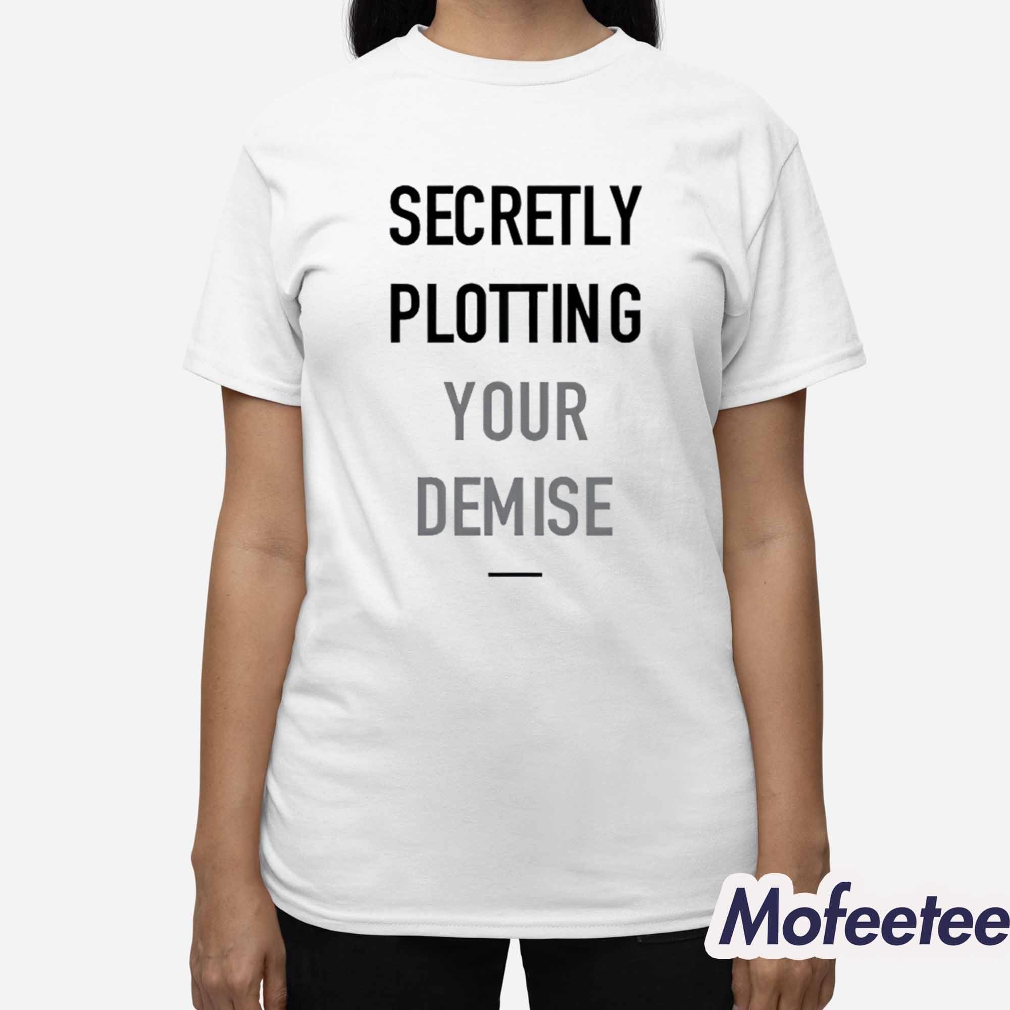 Secretly Plotting Your Demise Shirt Secretly Plotting Your Demise Shirt