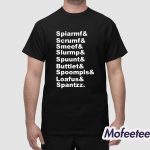 Spiarmf Scrumf Smeef Slurmp Spuunt Buttlet Spoompls Shirt