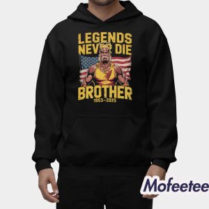 RIP Hulk Hogan Legends Never Die Brother 1953 2025 Shirt 2