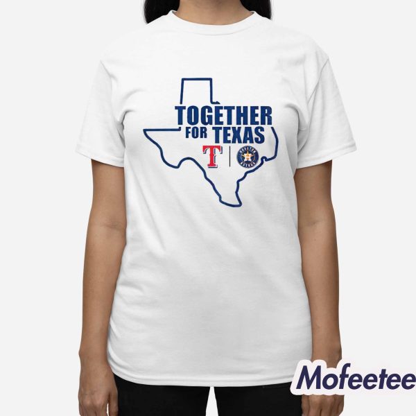 Together For Texas The Astros and Rangers Shirt