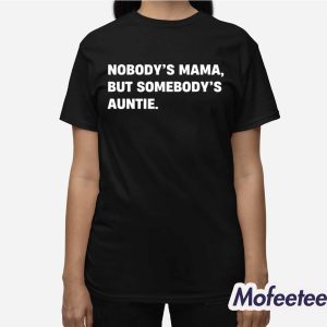Nobodys Mama But Somebodys Auntie Shirt 3