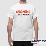 Warning I Speak My Mind Shirt