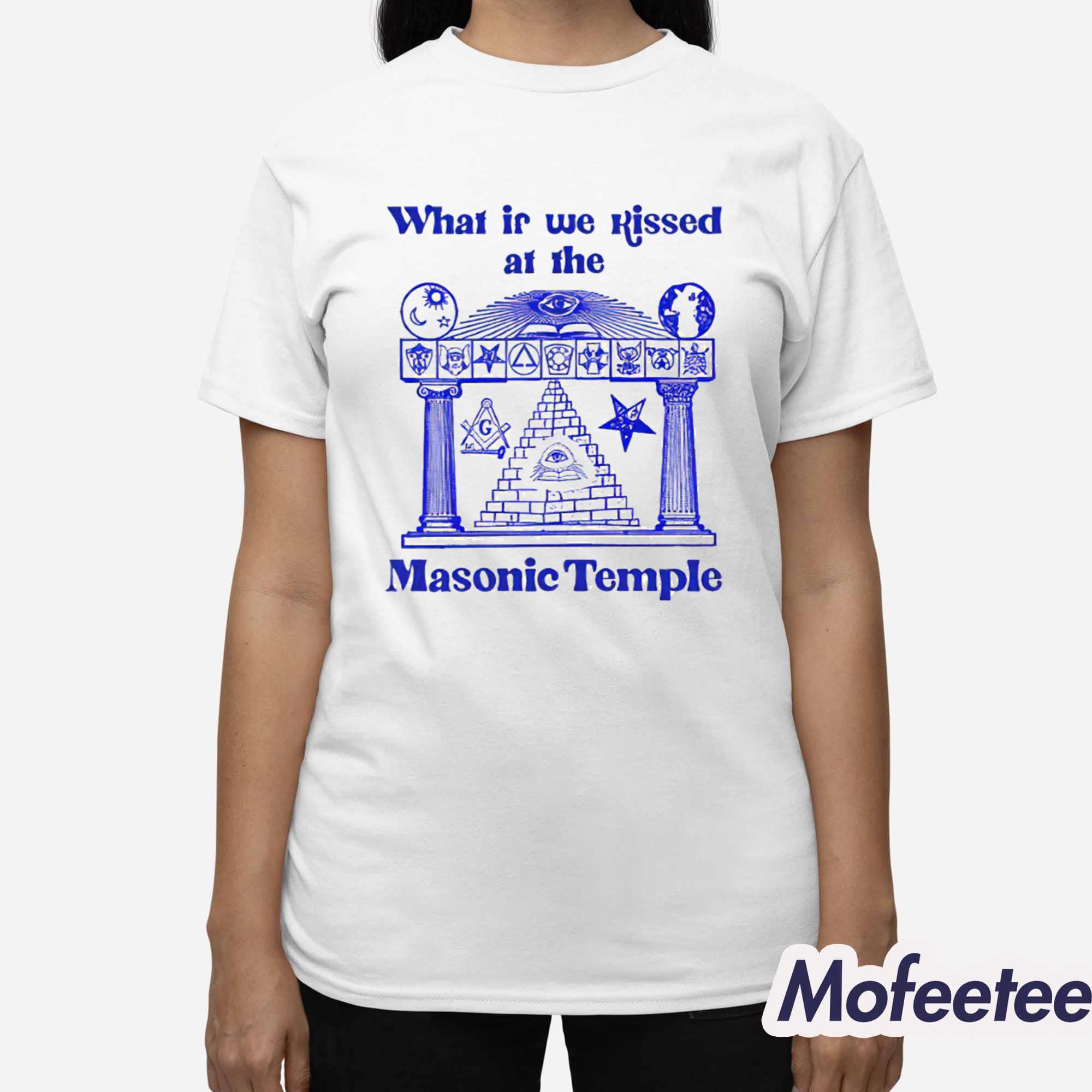 What If We Kissed At The Masonic Temple Shirt What If We Kissed At The Masonic Temple Shirt
