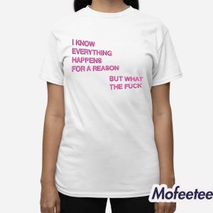 I Know Everything Happens For A Reason But What The Fuck Balloon Shirt 3
