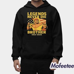 Hulk Hogan Legends Never Die Brother 1953 2025 Shirt 2